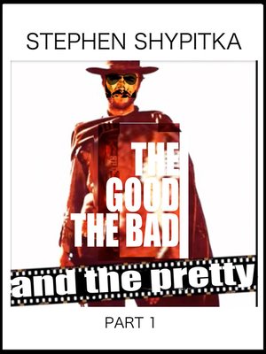 cover image of The Good the Bad and the Pretty Part 1